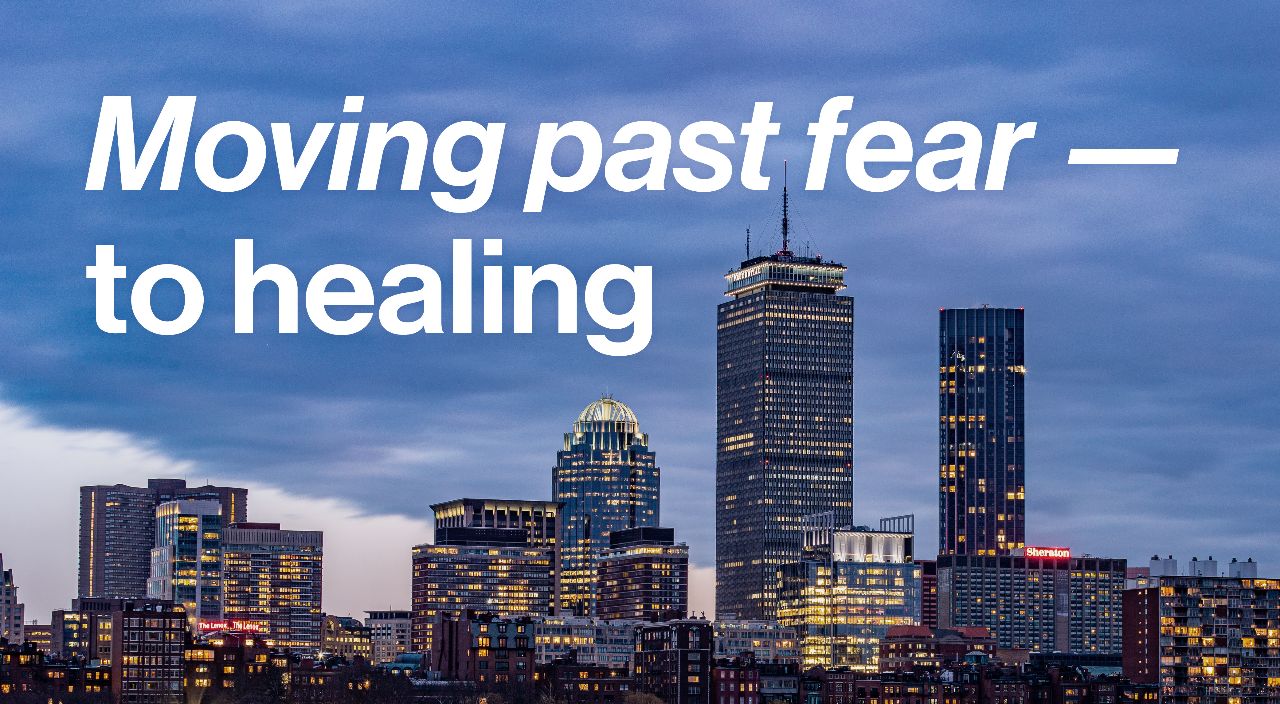 Moving past fear to healing